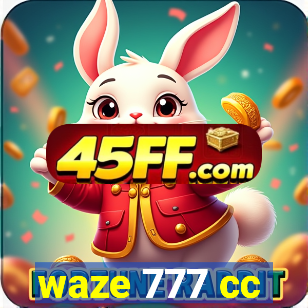 waze 777 cc